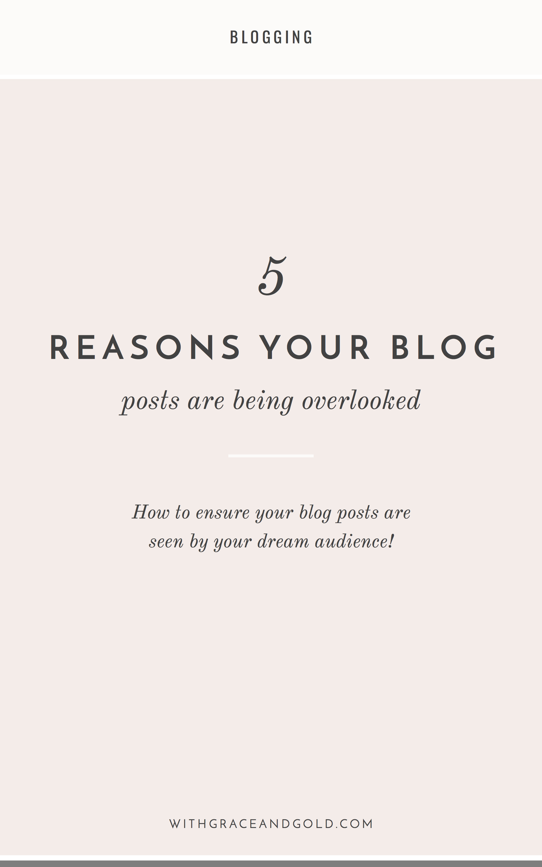 5 Reasons Your Blog Posts Are Being Overlooked | With Grace & GoldWith ...